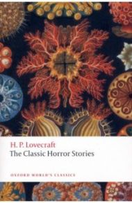 The Classic Horror Stories / Lovecraft Howard Phillips