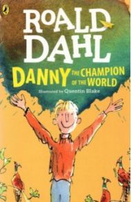 Danny the Champion of the World / Dahl Roald