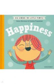 Big Words for Little People. Happiness / Mortimer Helen