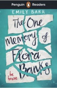 Penguin Readers. Level 5. The One Memory of Flora Banks / Barr Emily