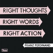 FRANZ FERDINAND - Right Thoughts, Right Words,Right Action