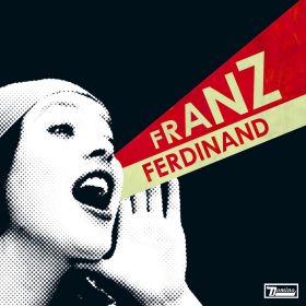 FRANZ FERDINAND - You Could Have It So Much Better