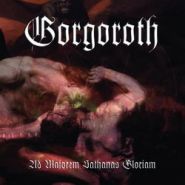 GORGOROTH - Ad Majorem Sathanas Gloriam