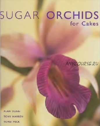 Sugar Orchids for Cakes (Alan Dunn)