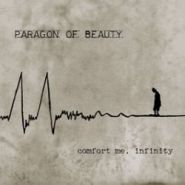 PARAGON OF BEAUTY - Comfort Me, Infinity