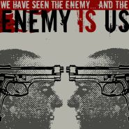 ENEMY IS US - We Have Seen The…