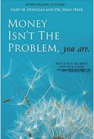 Money Isn't the Problem, You Are (Dain Heer, Gary Douglas)