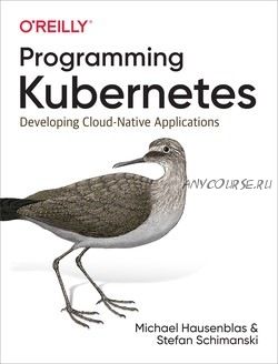 Programming Kubernetes (Michael Hausenblas, Stefan Schimanski)