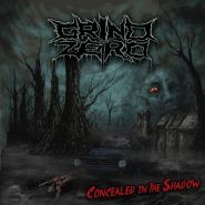 GRIND ZERO - Concealed In The Shadow