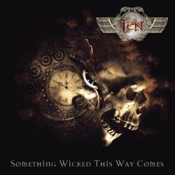 TEN - Something Wicked This Way Comes