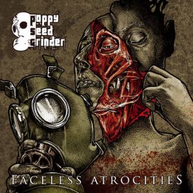 POPPY SEED GRINDER - Faceless Atrocities