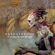 NARGATHROND (Rossomahaar) - For We Blessed This World With Plagues