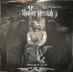 SHATTER MESSIAH - Orphans Of Chaos