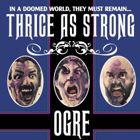 OGRE - Thrice As Strong