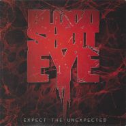 BLOODSHOTEYE - Expect the Unexpected