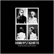 MORD A STIGMATA - Our Hearts Slow Down (digi-pack)