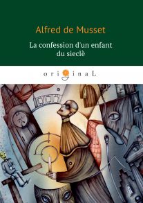 La confession d'un enfant du si?cle