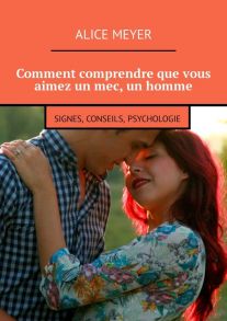 Comment comprendre que vous aimez un mec, un homme. Signes, conseils, psychologie