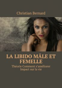 La libido M?le et femelle. Th?orie Comment s’am?liorer Impact sur la vie