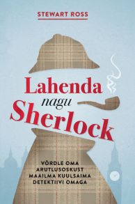 Lahenda nagu Sherlock. V?rdle oma arutlusoskust maailma kuulsaima detektiivi omaga