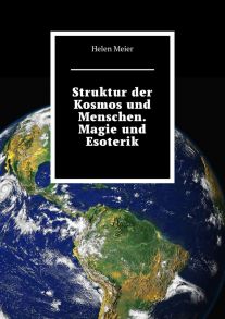 Struktur der Kosmos und Menschen. Magie und Esoterik