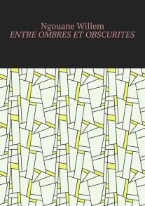 Entre ombres et obscurit?s