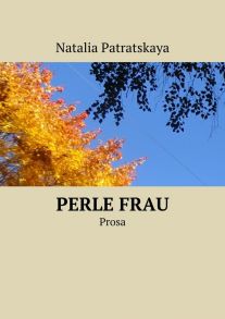 Perle Frau. Prosa