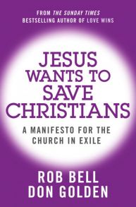 Jesus Wants to Save Christians: A Manifesto for the Church in Exile