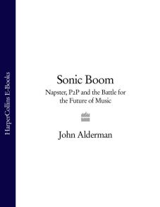 Sonic Boom: Napster, P2P and the Battle for the Future of Music