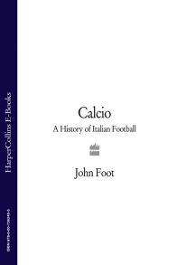 Calcio: A History of Italian Football