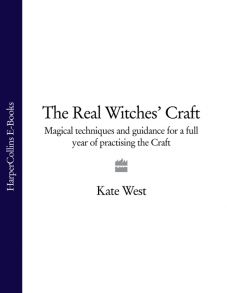 The Real Witches’ Craft: Magical Techniques and Guidance for a Full Year of Practising the Craft