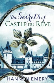 The Secrets of Castle Du R?ve: A thrilling saga of three women’s lives tangled together in a web of secrets