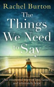 The Things We Need to Say: An emotional, uplifting story of hope from bestselling author Rachel Burton