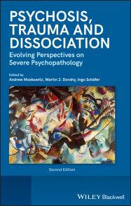 Psychosis, Trauma and Dissociation. Evolving Perspectives on Severe Psychopathology