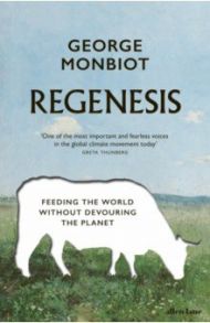 Regenesis. Feeding the World without Devouring the Planet / Monbiot George