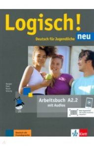 Logisch! neu A2.2. Deutsch f?r Jugendliche. Arbeitsbuch mit Audios / Dengler Stefanie, Rusch Paul, Fleer Sarah