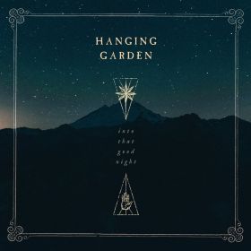 HANGING GARDEN - Into That Good Night