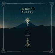 HANGING GARDEN - Into That Good Night