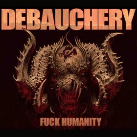 DEBAUCHERY - Fuck Humanity (2CD)