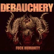 DEBAUCHERY - Fuck Humanity (2CD)