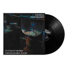VISCERAL EVISCERATION - Incessant Desire For Palatable Flesh - Remasterd reissue limited to 400 copies LP