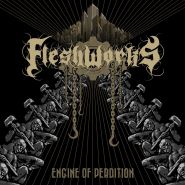 FLESHWORKS - Engine Of Perdition