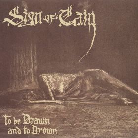 SIGN OF CAIN - To Be Drawn And To Drown